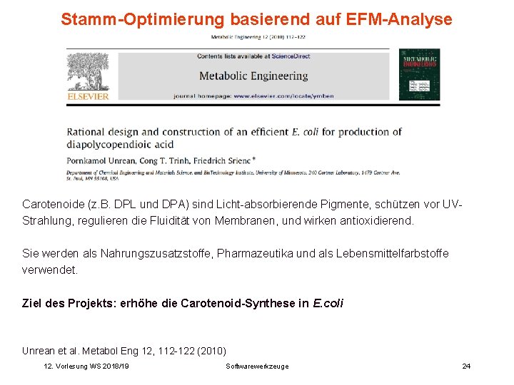 Stamm-Optimierung basierend auf EFM-Analyse Carotenoide (z. B. DPL und DPA) sind Licht-absorbierende Pigmente, schützen