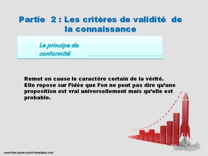 Partie 2 : Les critères de validité de la connaissance Le principe de conformité