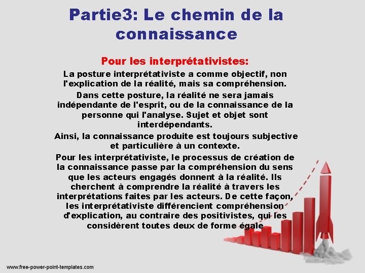Partie 3: Le chemin de la connaissance Pour les interprétativistes: La posture interprétativiste a