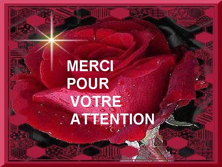 MERCI POUR VOTRE ATTENTION 