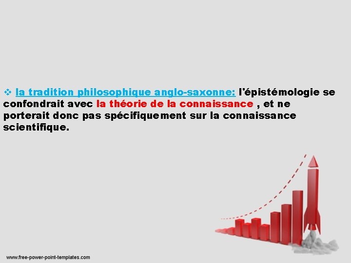 v la tradition philosophique anglo-saxonne: l'épistémologie se confondrait avec la théorie de la connaissance