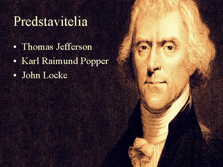 Predstavitelia • Thomas Jefferson • Karl Raimund Popper • John Locke 