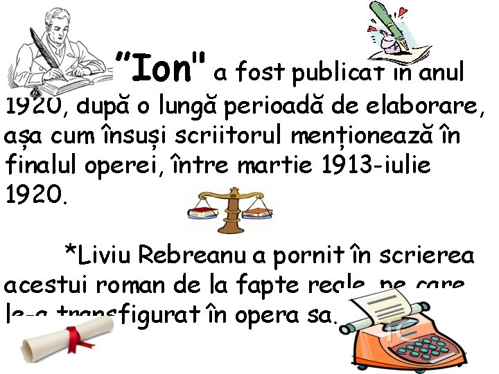  ”Ion" a fost publicat în anul 1920, după o lungă perioadă de elaborare,