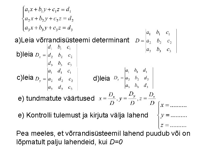 a)Leia võrrandisüsteemi determinant b)leia c)leia d)leia e) tundmatute väärtused e) Kontrolli tulemust ja kirjuta