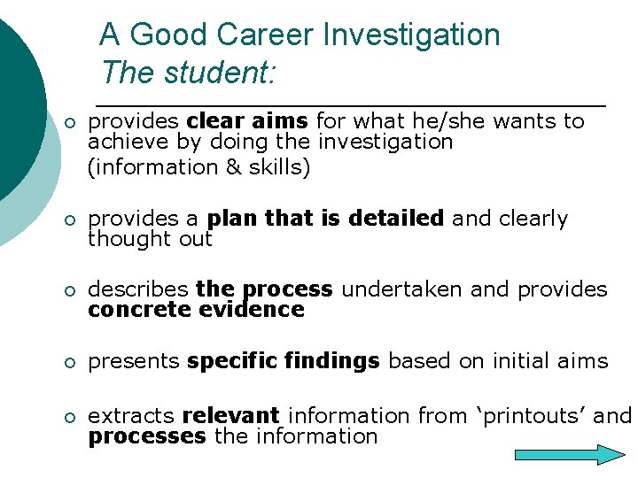 A Good Career Investigation The student: ¡ provides clear aims for what he/she wants