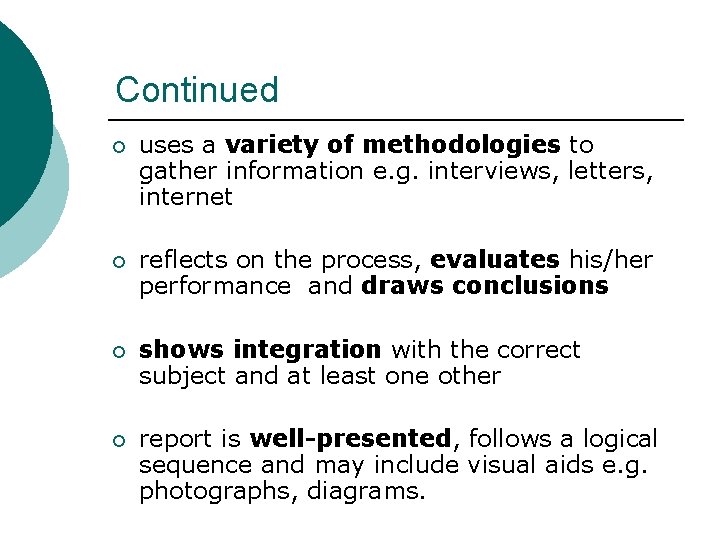 Continued ¡ uses a variety of methodologies to gather information e. g. interviews, letters,