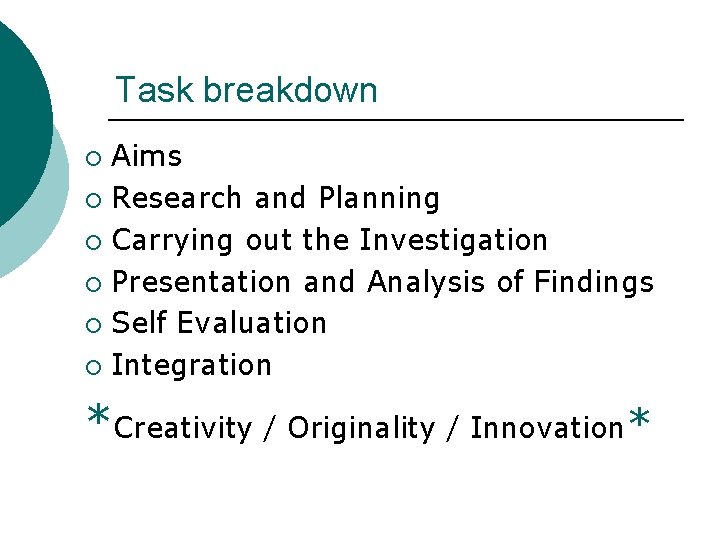 Task breakdown Aims ¡ Research and Planning ¡ Carrying out the Investigation ¡ Presentation