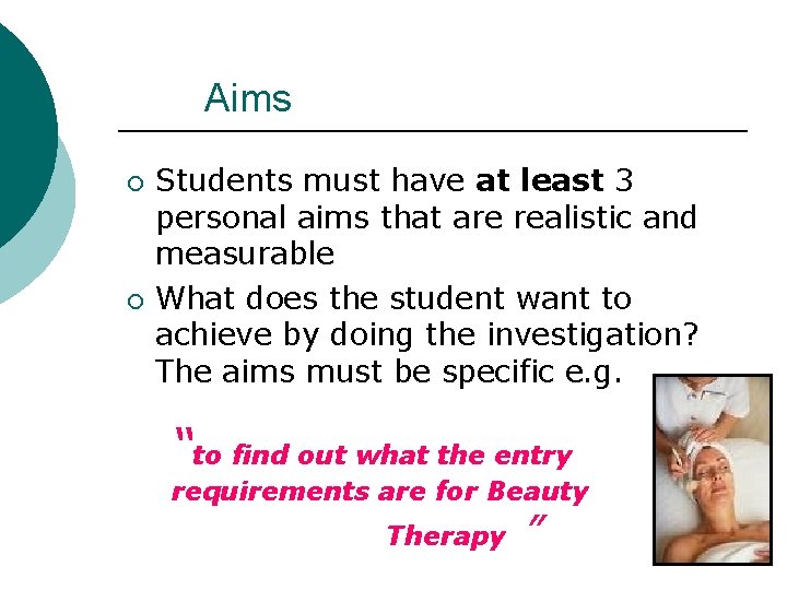 Aims ¡ ¡ Students must have at least 3 personal aims that are realistic