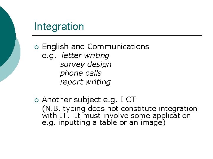 Integration ¡ English and Communications e. g. letter writing survey design phone calls report