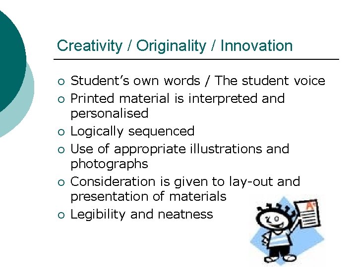 Creativity / Originality / Innovation ¡ ¡ ¡ Student’s own words / The student