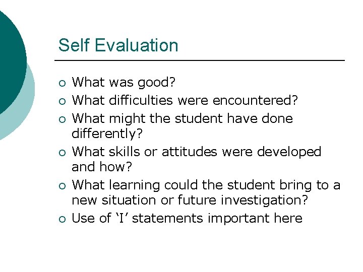 Self Evaluation ¡ ¡ ¡ What was good? What difficulties were encountered? What might