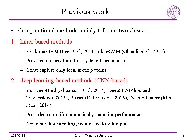 Previous work • Computational methods mainly fall into two classes: 1. kmer-based methods –