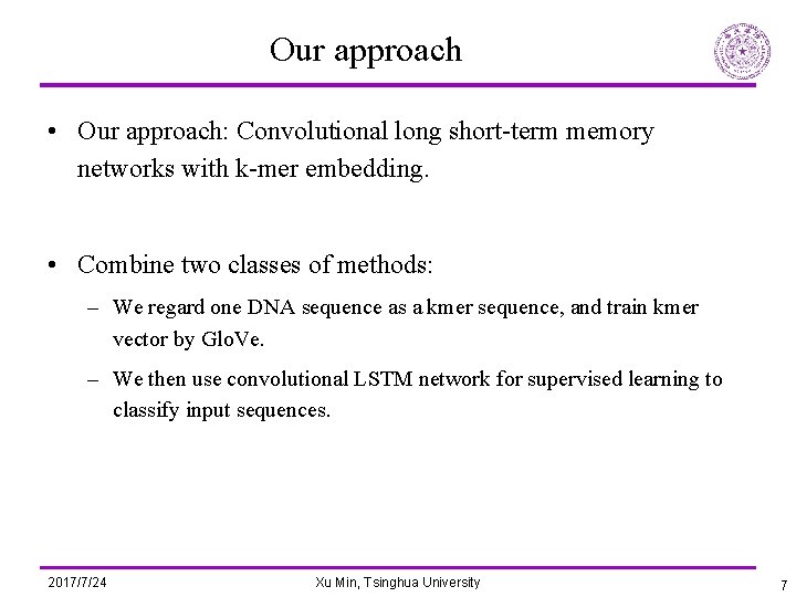 Our approach • Our approach: Convolutional long short-term memory networks with k-mer embedding. •