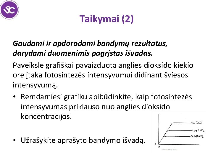 Taikymai (2) Gaudami ir apdorodami bandymų rezultatus, darydami duomenimis pagrįstas išvadas. Paveiksle grafiškai pavaizduota