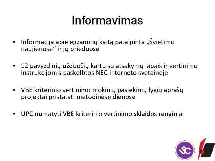 Informavimas • Informacija apie egzaminų kaitą patalpinta „Švietimo naujienose“ ir jų prieduose • 12