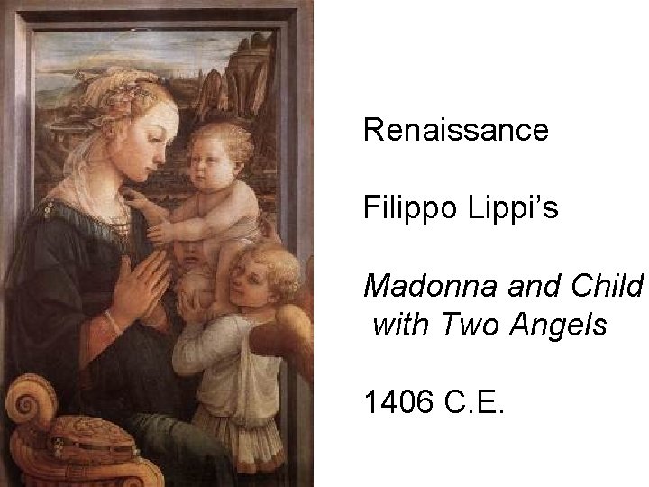 Renaissance Filippo Lippi’s Madonna and Child with Two Angels 1406 C. E. 