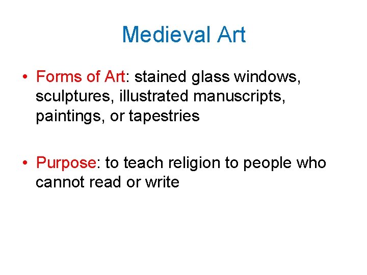 Medieval Art • Forms of Art: stained glass windows, sculptures, illustrated manuscripts, paintings, or