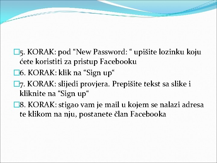 � 5. KORAK: pod “New Password: “ upišite lozinku koju ćete koristiti za pristup