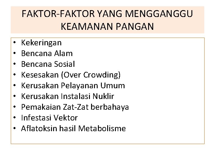 FAKTOR-FAKTOR YANG MENGGANGGU KEAMANAN PANGAN • • • Kekeringan Bencana Alam Bencana Sosial Kesesakan