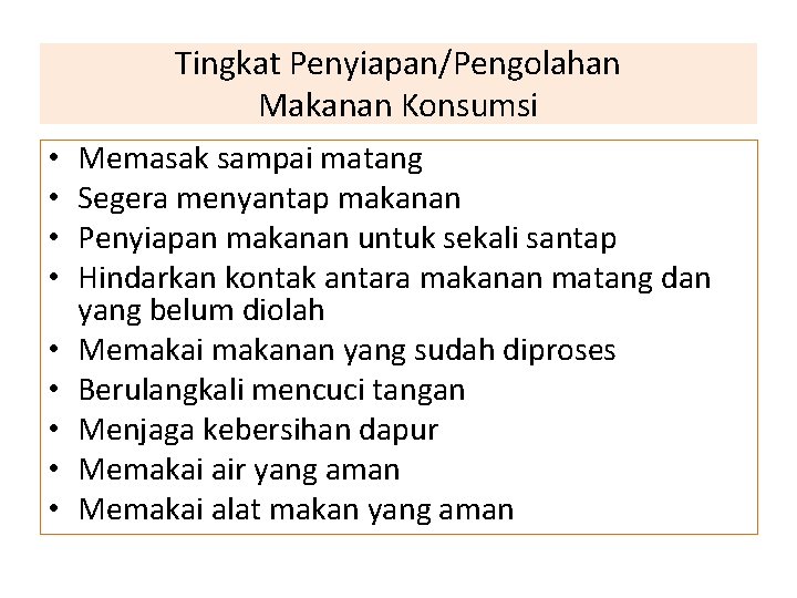 Tingkat Penyiapan/Pengolahan Makanan Konsumsi • • • Memasak sampai matang Segera menyantap makanan Penyiapan