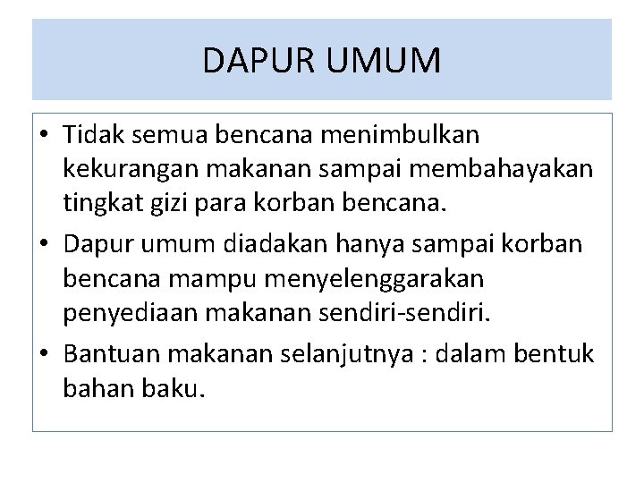 DAPUR UMUM • Tidak semua bencana menimbulkan kekurangan makanan sampai membahayakan tingkat gizi para