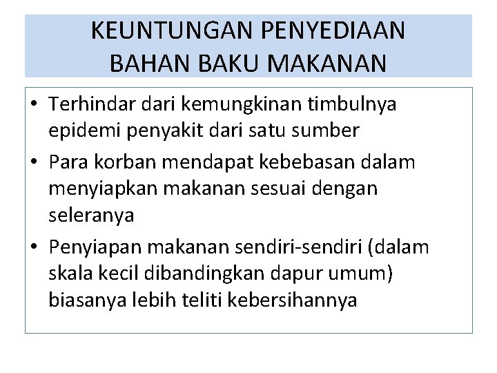 KEUNTUNGAN PENYEDIAAN BAHAN BAKU MAKANAN • Terhindar dari kemungkinan timbulnya epidemi penyakit dari satu