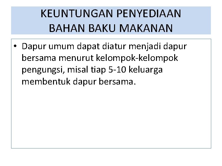 KEUNTUNGAN PENYEDIAAN BAHAN BAKU MAKANAN • Dapur umum dapat diatur menjadi dapur bersama menurut