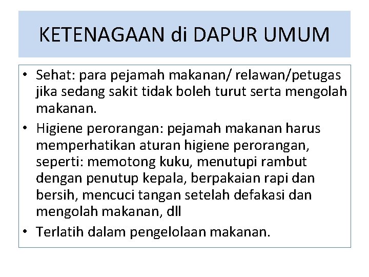 KETENAGAAN di DAPUR UMUM • Sehat: para pejamah makanan/ relawan/petugas jika sedang sakit tidak