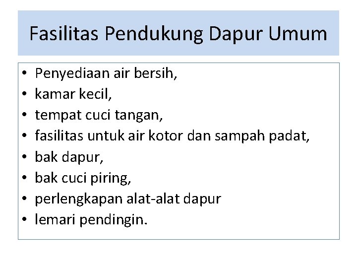 Fasilitas Pendukung Dapur Umum • • Penyediaan air bersih, kamar kecil, tempat cuci tangan,