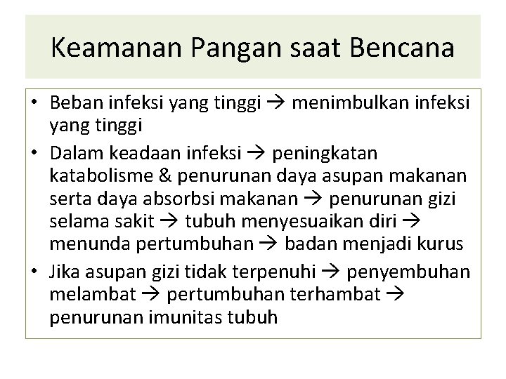 Keamanan Pangan saat Bencana • Beban infeksi yang tinggi menimbulkan infeksi yang tinggi •