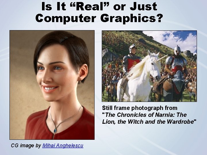 Is It “Real” or Just Computer Graphics? Still frame photograph from "The Chronicles of