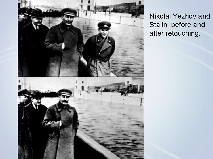Nikolai Yezhov and Stalin, before and after retouching. 