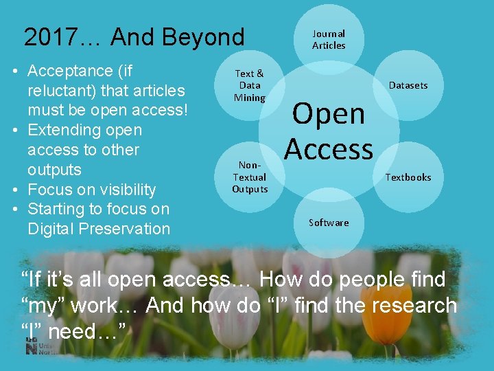 2017… And Beyond • Acceptance (if reluctant) that articles must be open access! •