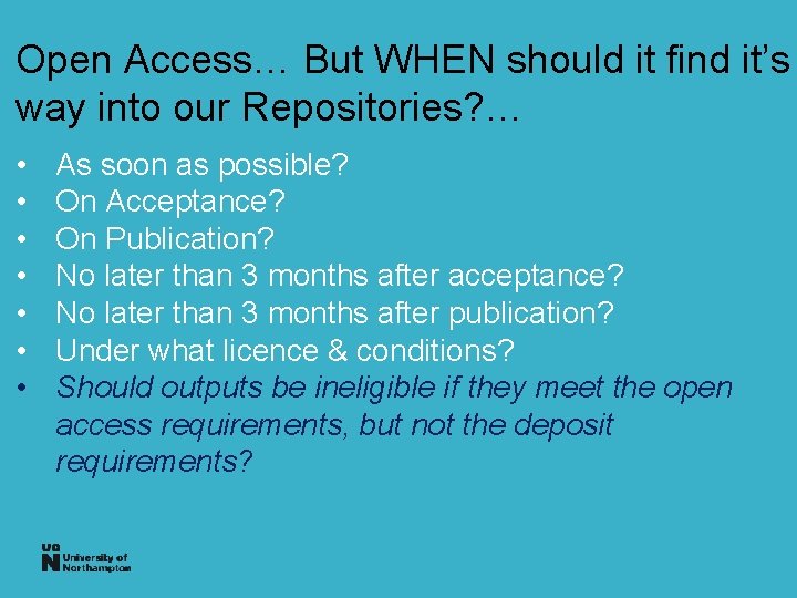 Open Access… But WHEN should it find it’s way into our Repositories? … •