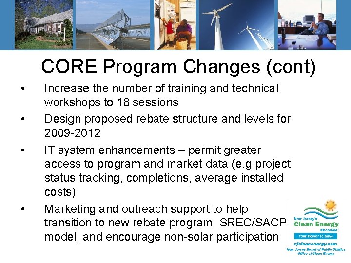 CORE Program Changes (cont) • • Increase the number of training and technical workshops