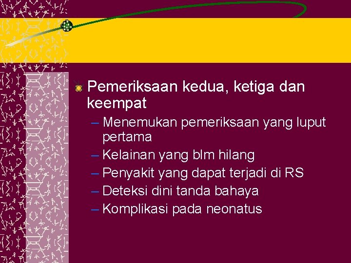 Pemeriksaan kedua, ketiga dan keempat – Menemukan pemeriksaan yang luput pertama – Kelainan yang