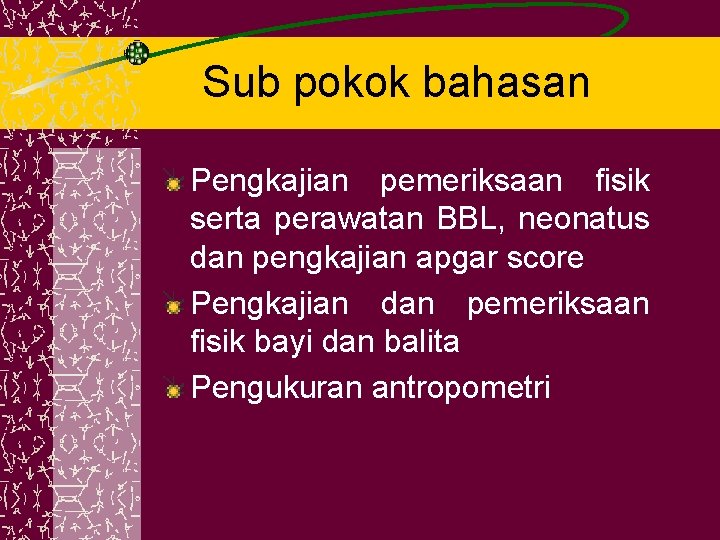 Sub pokok bahasan Pengkajian pemeriksaan fisik serta perawatan BBL, neonatus dan pengkajian apgar score