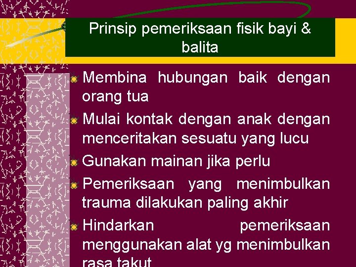 Prinsip pemeriksaan fisik bayi & balita Membina hubungan baik dengan orang tua Mulai kontak