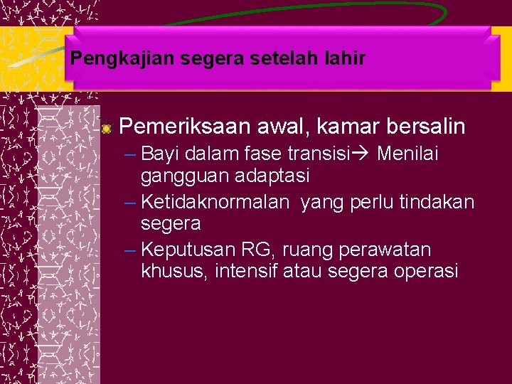 Pengkajian segera setelah lahir Pemeriksaan awal, kamar bersalin – Bayi dalam fase transisi Menilai