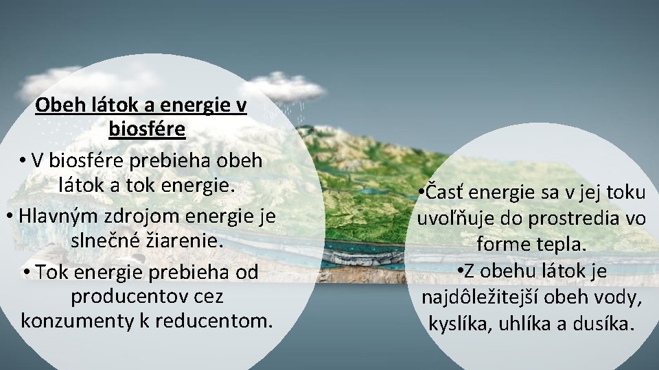 Obeh látok a energie v biosfére • V biosfére prebieha obeh látok a tok