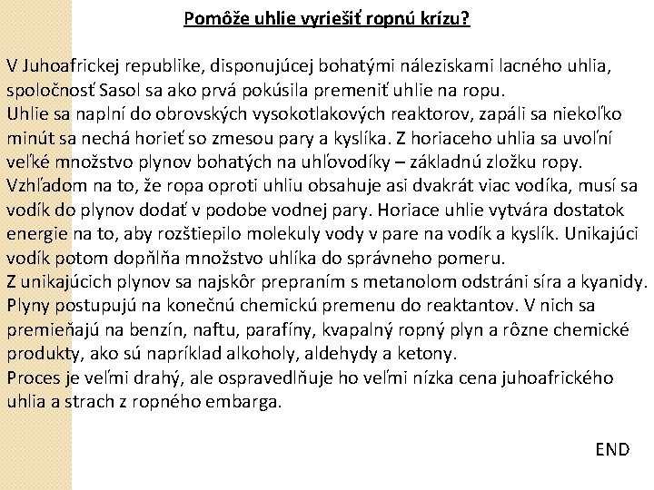 Pomôže uhlie vyriešiť ropnú krízu? V Juhoafrickej republike, disponujúcej bohatými náleziskami lacného uhlia, spoločnosť