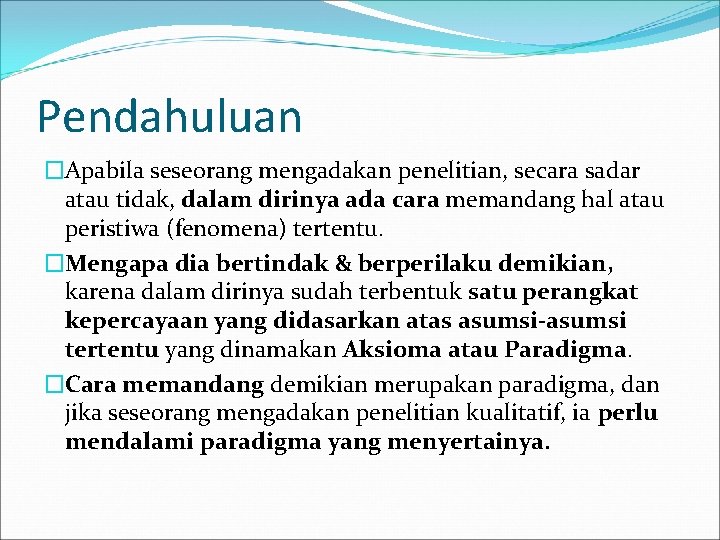 Pendahuluan �Apabila seseorang mengadakan penelitian, secara sadar atau tidak, dalam dirinya ada cara memandang