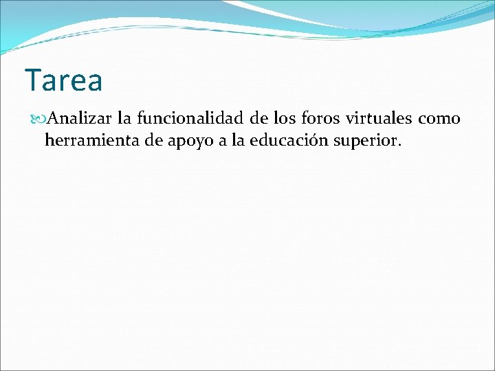 Tarea Analizar la funcionalidad de los foros virtuales como herramienta de apoyo a la