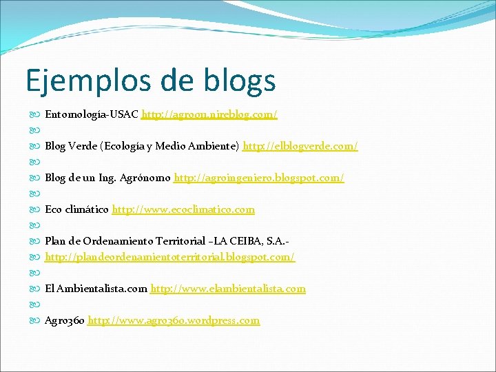 Ejemplos de blogs Entomología-USAC http: //agro 011. nireblog. com/ Blog Verde (Ecología y Medio