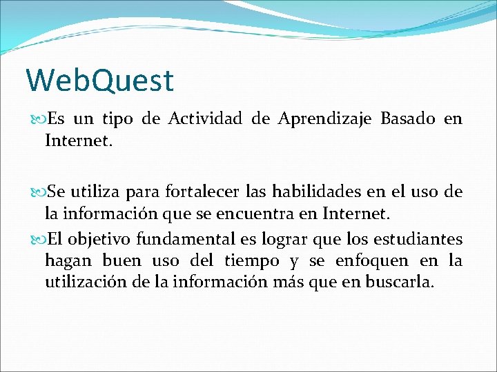 Web. Quest Es un tipo de Actividad de Aprendizaje Basado en Internet. Se utiliza