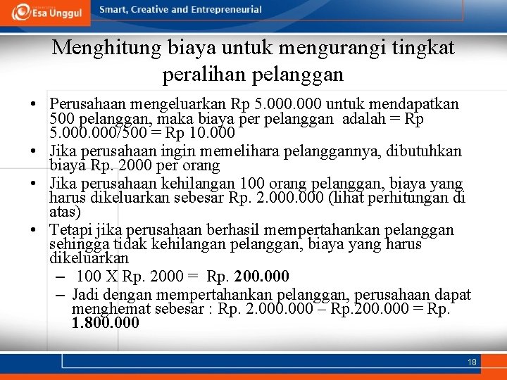 Menghitung biaya untuk mengurangi tingkat peralihan pelanggan • Perusahaan mengeluarkan Rp 5. 000 untuk