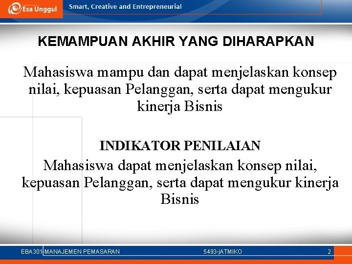 KEMAMPUAN AKHIR YANG DIHARAPKAN Mahasiswa mampu dan dapat menjelaskan konsep nilai, kepuasan Pelanggan, serta