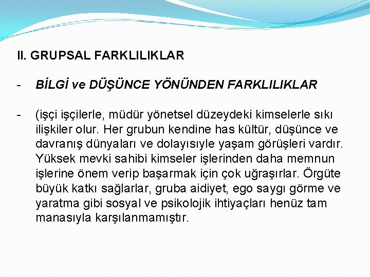 II. GRUPSAL FARKLILIKLAR - BİLGİ ve DÜŞÜNCE YÖNÜNDEN FARKLILIKLAR - (işçilerle, müdür yönetsel düzeydeki