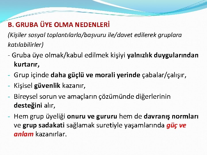 B. GRUBA ÜYE OLMA NEDENLERİ (Kişiler sosyal toplantılarla/başvuru ile/davet edilerek gruplara katılabilirler) - Gruba