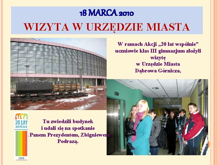 18 MARCA 2010 WIZYTA W URZĘDZIE MIASTA W ramach Akcji „ 20 lat wspólnie”